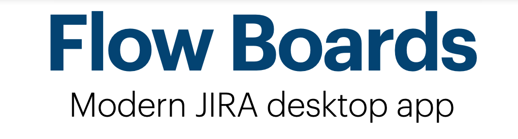 Flowboards - Modern JIRA desktop app